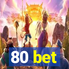 80 bet